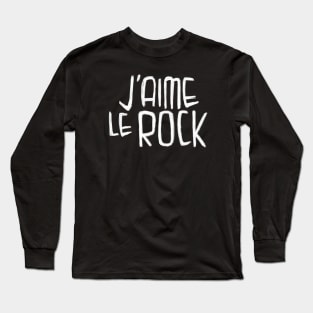 Rock Musique Typography, I love Rock Music, J'aime le Rock Long Sleeve T-Shirt